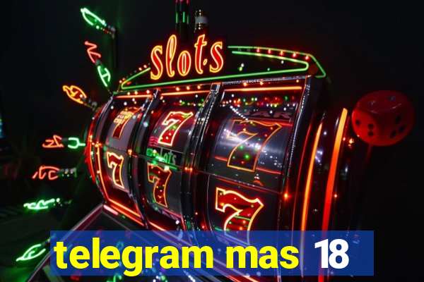 telegram mas 18